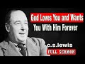 C.S. Lewis - God Loves You And Wants You With Him Forever