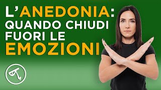 🔴 L'anedonia: quando chiudi fuori le emozioni