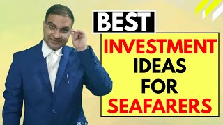 Best Investment Ideas for Seafarers | How should Mariners invest their money | Tips \u0026 Advice