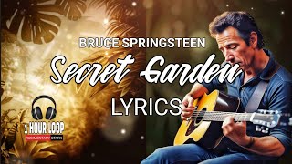 Secret Garden - Bruce Springsteen [ LYRICS ] ♧ 1 HOUR Loop