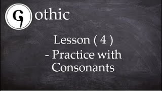 Gothic Lesson (4) - Consonant Practice