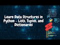 Learn Data Structures in Python - Lists, Tuples, and Dictionaries
