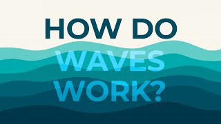 How do Ocean Waves Work?