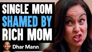 SINGLE MOM Shamed By RICH MOM, What Happens Next Is Shocking | Dhar Mann