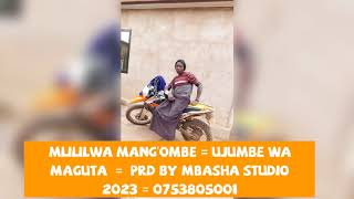MLILILWA MANG'OMBE = UJUMBE WA MAGUTA  =  PRD BY MBASHA STUDIO 2023 = 0753805001