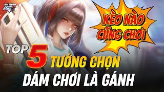 Liên Quân Top 5 Tướng KHÔNG NGÁN KÈO NÀO, Ae đang chuỗi thua phải biết TNG