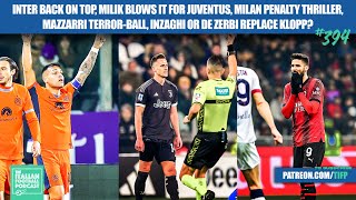 Inter Top, Milik Blows It For Juve, Milan Penalty Thriller, Mazzarri Terror-Ball & Much More Ep. 394