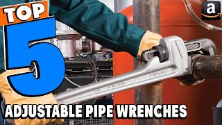 Top 8 Best Adjustable Pipe Wrenches Review In 2024