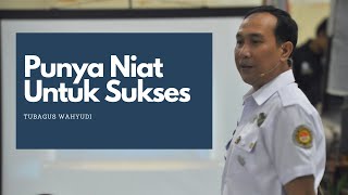 Niat untuk Sukses -Om Bagus