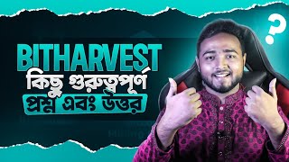 Bitharvest গুরুত্বপূর্ণ কিছু প্রশ্ন এবং উত্তর | Bitcoin Mining Bitharvest | Online Make Money Home