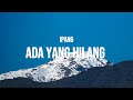 IPANG - ADA YANG HILANG | LIRIK