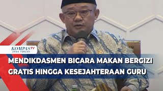 Mendikdasmen Abdul Mu'ti Bicara Program Makan Bergizi Gratis hingga Kesejahteraan Guru