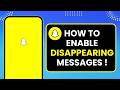 How to Enable Snapchat Disappearing Messages !