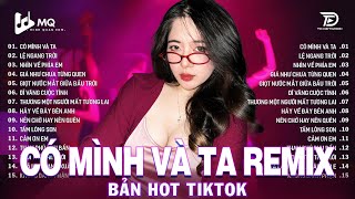 Có Mình Và Ta Remix | BXH Nhạc Trẻ Remix Hay Nhất 2025 | Top 15 Bản EDM TikTok Hot Trend
