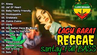 LAGU BARAT REGGAE Santai FULL BASS Terbaru || Reggae Full Album Slow Tik Tok Terbaru 2023 || Viral