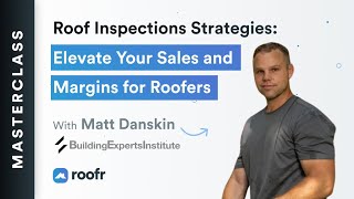 Mastering Roof Inspections: A Deep Dive with Expert Matt Danskin