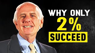 Jim Rohn - Why Only 2% Succeed - Powerful Motivational Speech