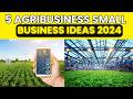 5 Profitable Agribusiness Ideas for 2024 | Agriculture Business Ideas