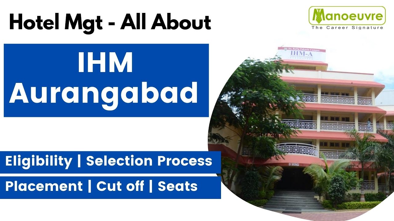 All About - IHM AURANGABAD - Eligibility | Pattern | Selection Process ...