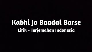 Kabhi Jo Baadal Barse l Arijit Singh l Lirik dan Terjemahan Indonesia