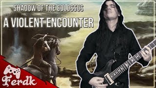 SHADOW OF THE COLOSSUS - "A Violent Encounter"【Symphonic Metal Guitar Cover】 by Ferdk
