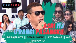 U'RANGI PASANGKU - ASRI MJ LIVE PAJALAYYA || DESA BUNGENG || KEC BATANG || KAB JENE'PONTO