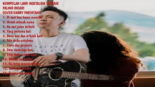 KUMPULAN LAGU NOSTALGIA TERBAIK COVER HARRY PARINTANG