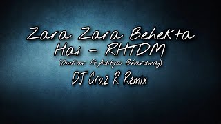 Zara Zara Behekta Hai | RHTDM | DJ Cruz R Remix | Omkar ft.Aditya Bhardwaj