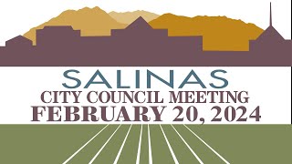 02.20.24 Salinas City Council Meeting of February 20, 2024