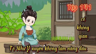 Tô Như Ý xuyên không thành nàng dâu l Tập 141 l Năm Huê Review