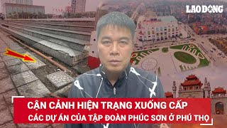 Hiện trạng xuống cấp, nứt vỡ của loạt dự án trăm tỷ Tập đoàn Phúc Sơn thi công tại Phú Thọ