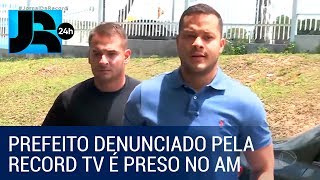 Prefeito de Coari (AM) é preso; Record TV denunciou esquema