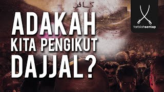 ADAKAH KITA PENGIKUT DAJJAL? - Ustaz Adnin