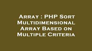 Array : PHP Sort Multidimensional Array Based on Multiple Criteria