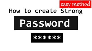 How to Create Best Easy to Remember Strong Password ( Simple Method )
