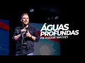 ÁGUAS PROFUNDAS - Pr André Mathei - Mais de Cristo