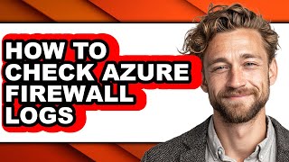 How to Check Azure Firewall Logs (easy Method)