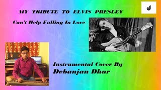 Can't Help Falling In Love (Elvis Presley) Instrumental cover by Debanjan Dhar