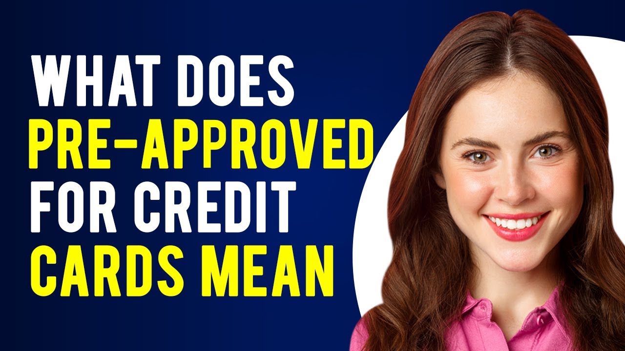 What Does Pre-Approved For Credit Cards Mean? (Everything Explained ...