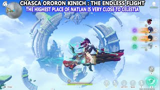 Chasca Ororon Kinich : The Endless Flight | The Highest Place of Natlan is Very Close to Celestia