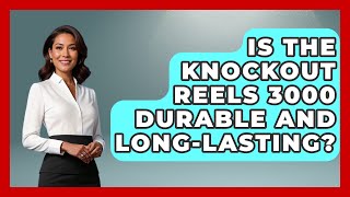 Is the Knockout Reels 3000 Durable and Long-Lasting? - Knock Out Reels