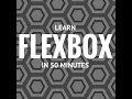 Learn Flexbox in 50 minutes