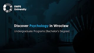 Discover Psychology in Wrocław at SWPS University | A Bachelor’s degree