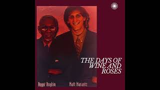 The Days of Wine and Roses - Roger Boykin and Matt Marantz