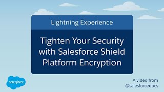Tighten Your Security with Salesforce Shield Platform Encryption | Salesforce