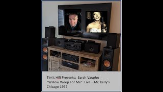 Tims Hifi Presents  Sarah Vaughn Willow Weep For Me  Live 1957 at Mr Kelly's, Chicago