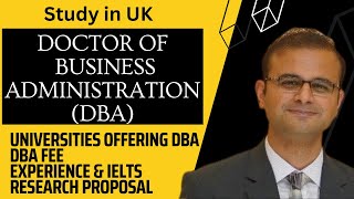Doctor of Business Administration in UK | Fee, Experience, & IELTS Requirements for DBA UK | Dr. Ali