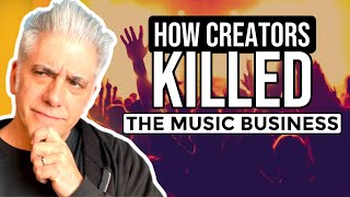 How Creators Killed the Music Business