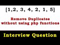Using PHP remove duplicates from an array without using any built-in functions