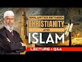 SIMILARITIES BETWEEN CHRISTIANITY AND ISLAM | LECTURE + Q & A | DR ZAKIR NAIK